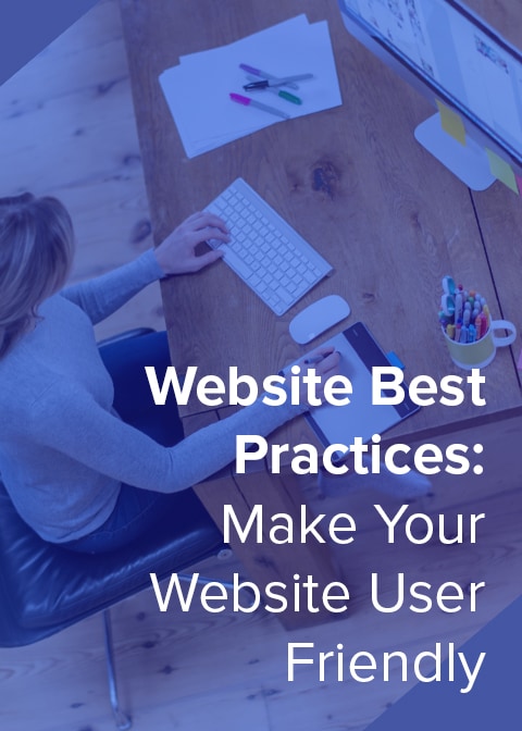 Website Best Practices: Make Your Website User Friendly