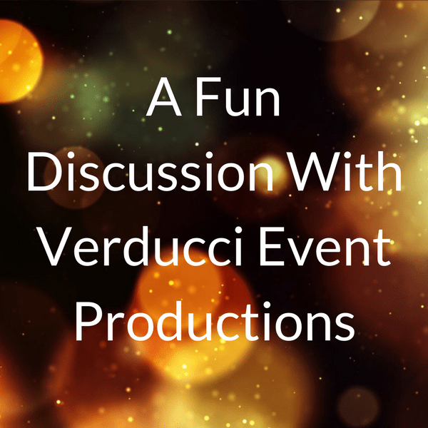 A Fun Discussion With Verducci Event Productions copy