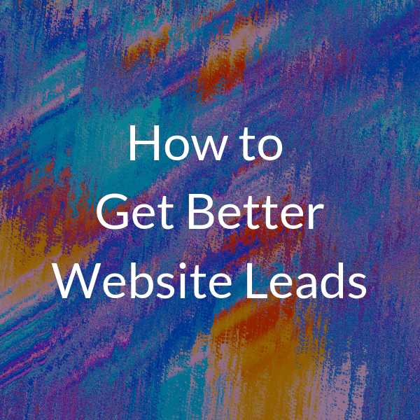 How to Get Better Website Leads