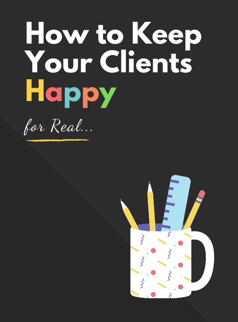 How to Keep Your Clients Happy